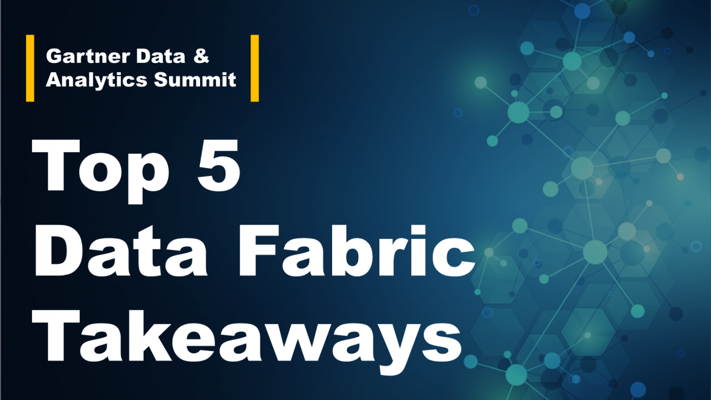 Top 5 Data Fabric Takeaways from 2021 Gartner D&A Summit