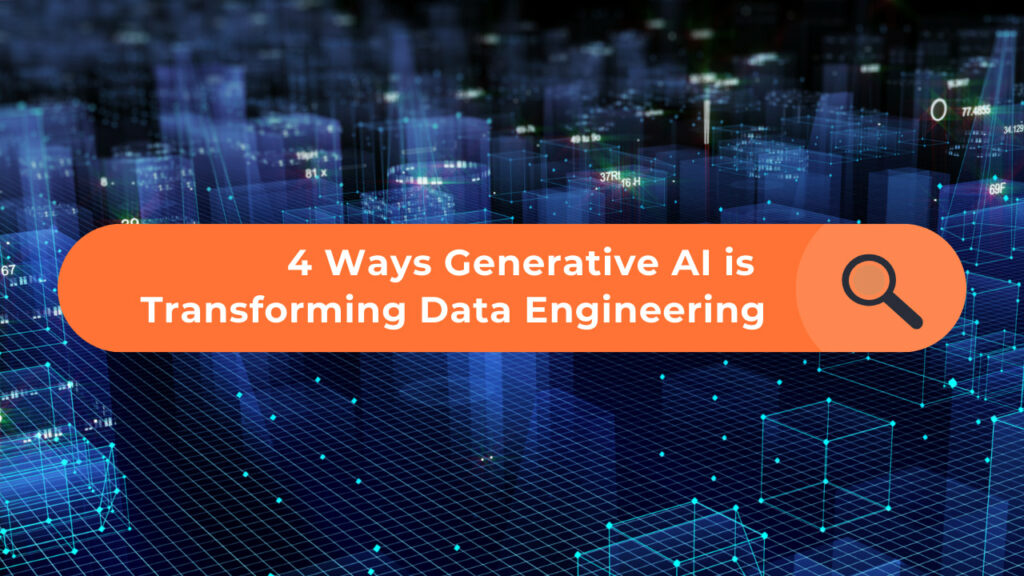 4 Ways Generative AI is Transforming Data Engineering | Nexla