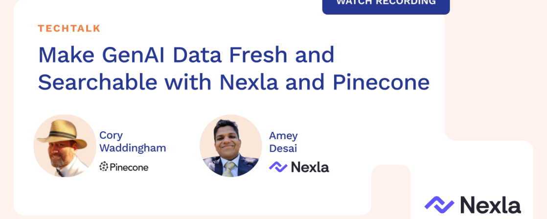 Make GenAI Data Fresh and Searchable with Nexla and Pinecone