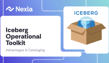 Nexla Blog: Iceberg Operational Toolkit: Advantages & Cataloging