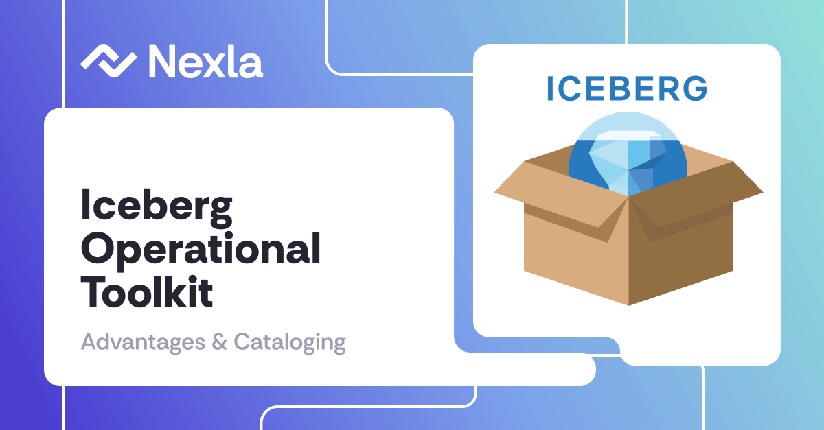 Nexla Blog: Iceberg Operational Toolkit: Advantages & Cataloging