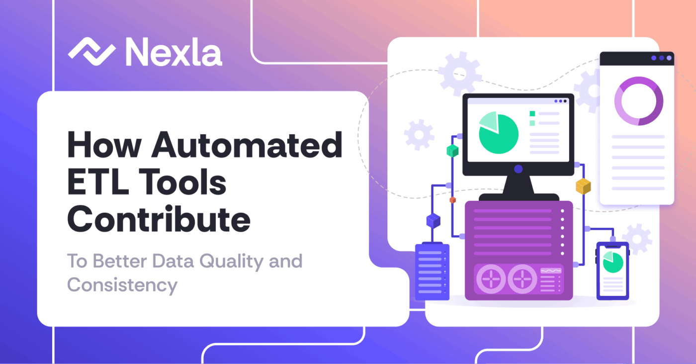 How Automated ETL Tools Improve Data Quality and Consistency? | Nexla