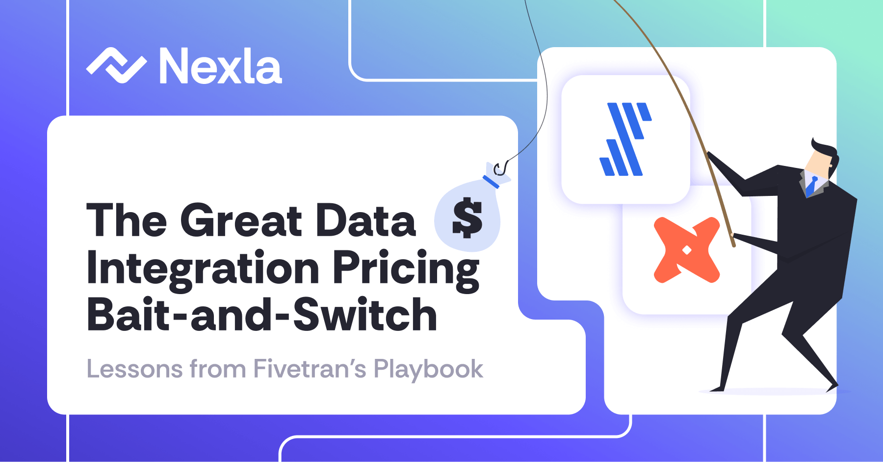 Nexla Blog: The Great Data Integration Pricing Bait-and-Switch: Lessons from Fivetran’s Playbook