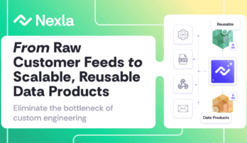 Nexla Blog: From Raw Customer Feeds to Scalable, Reusable Data Products