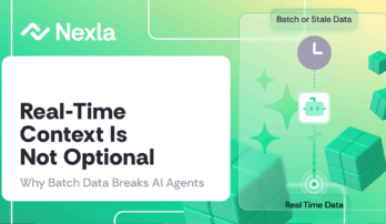 Nexla Blog: Real-Time Context Is Not Optional: Why Batch Data Breaks AI Agents